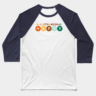 HALLOTHANKSMAS Happy Variation, All The Holidays, One Shirt - Baseball T-Shirt